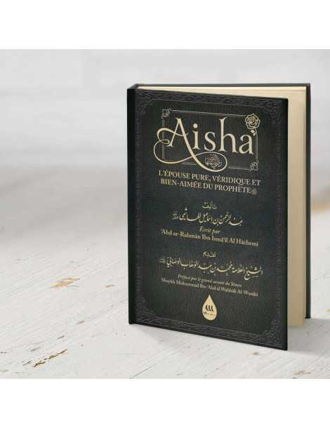 ’Aisha L’épouse pure, véridique et Bien-Aimée du Prophète ﷺ